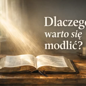 Dlaczego warto się modlić, skoro Bóg wszystko wie?